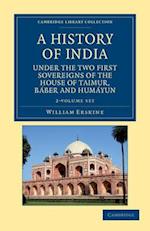 A History of India under the Two First Sovereigns of the House of Taimur, Baber and Humayun 2 Volume Set