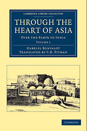 Through the Heart of Asia: Volume 1