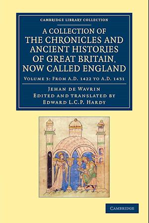 A Collection of the Chronicles and Ancient Histories of Great Britain, Now Called England