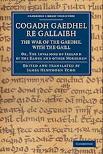 Cogadh Gaedhel re Gallaibh: The War of the Gaedhil with the Gaill