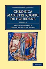 Chronica magistri Rogeri de Houedene: Volume 1