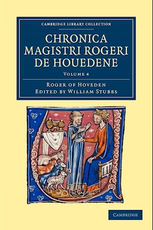 Chronica magistri Rogeri de Houedene: Volume 4