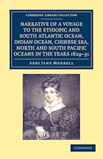 Narrative of a Voyage to the Ethiopic and South Atlantic Ocean, Indian Ocean, Chinese Sea, North and South Pacific Oceans in the Years 1829, 1830, 1831