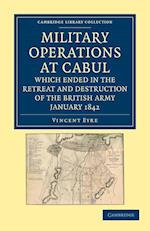 Military Operations at Cabul, which Ended in the Retreat and Destruction of the British Army, January 1842