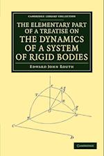 The Elementary Part of a Treatise on the Dynamics of a System of Rigid Bodies