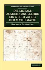 Die Lineale Ausdehnungslehre ein neuer Zweig der Mathematik