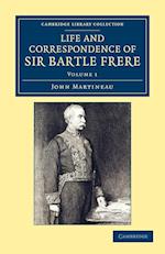 Life and Correspondence of Sir Bartle Frere, Bart., G.C.B., F.R.S., etc.