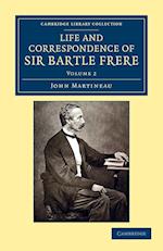 Life and Correspondence of Sir Bartle Frere, Bart., G.C.B., F.R.S., etc.