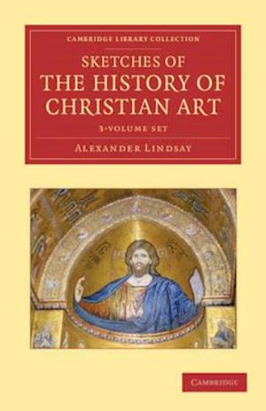 Sketches of the History of Christian Art 3 Volume Set