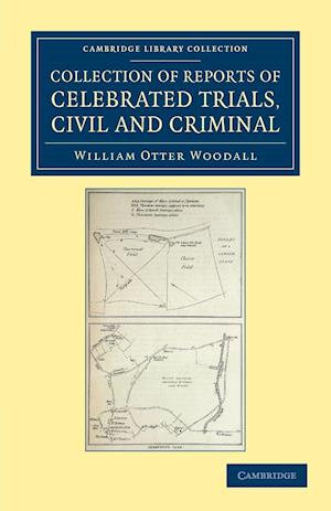 Collection of Reports of Celebrated Trials, Civil and Criminal