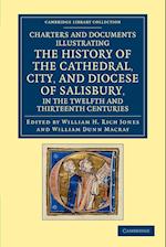 Charters and Documents Illustrating the History of the Cathedral, City, and Diocese of Salisbury, in the Twelfth and Thirteenth Centuries