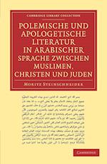 Polemische und Apologetische Literatur in Arabischer Sprache zwischen Muslimen, Christen und Juden