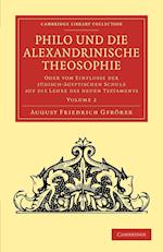 Philo und die Alexandrinische Theosophie