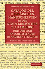 Catalog der Hebräischen Handschriften in der Stadtbibliothek zu Hamburg und der sich anschliessenden in anderen Sprachen