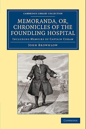 Memoranda, Or, Chronicles of the Foundling Hospital