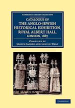 Catalogue of the Anglo-Jewish Historical Exhibition, Royal Albert Hall, London, 1887