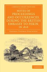 Notes of Proceedings and Occurrences, during the British Embassy to Pekin, in 1816