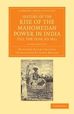 History of the Rise of the Mahomedan Power in India, Till the Year Ad 1612 4 Volume Set