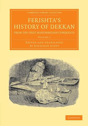 Ferishta's History of Dekkan, from the First Mahummedan Conquests