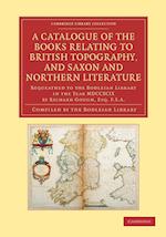 A Catalogue of the Books Relating to British Topography, and Saxon and Northern Literature