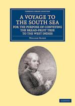 A Voyage to the South Sea, for the Purpose of Conveying the Bread-fruit Tree to the West Indies