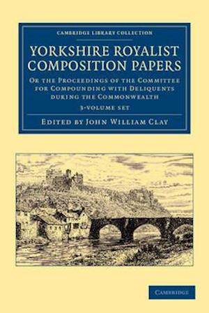 Yorkshire Royalist Composition Papers 3 Volume Set