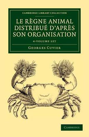 Le regne animal distribue d'apres son organisation 4 Volume Set