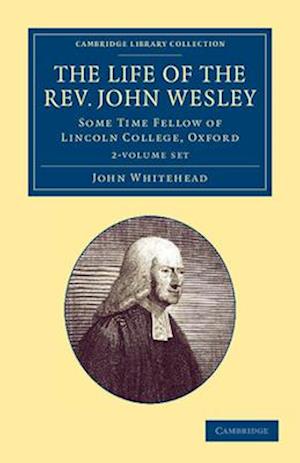 The Life of the Rev. John Wesley, M.A. 2 Volume Set