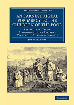 An Earnest Appeal for Mercy to the Children of the Poor
