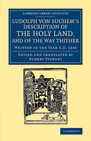 Ludolph Von Suchem's Description of the Holy Land, and of the Way Thither