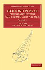 Apollonii Pergaei quae Graece exstant cum commentariis antiquis: Volume 2