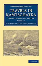 Travels in Kamtschatka: Volume 1