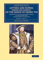 Letters and Papers, Foreign and Domestic, of the Reign of Henry VIII: Volume 2, Part 1.1