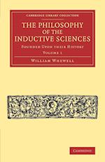 The Philosophy of the Inductive Sciences: Volume 1