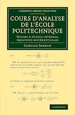 Cours d'analyse de l'ecole polytechnique: Volume 3, Calcul intégral; équations différentielles