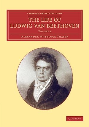 The Life of Ludwig van Beethoven: Volume 3