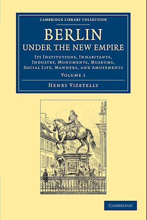 Berlin under the New Empire: Volume 1