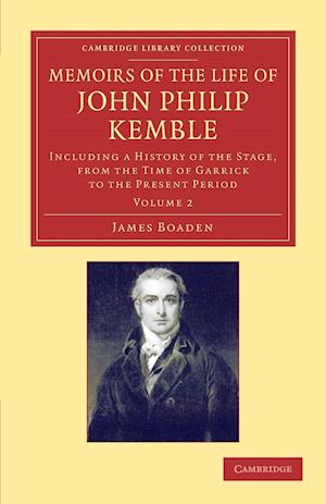 Memoirs of the Life of John Philip Kemble, Esq.: Volume 2