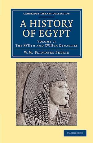 A History of Egypt: Volume 2, The XVIIth and XVIIIth Dynasties