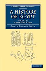 A History of Egypt: Volume 5, Under Roman Rule