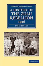 A History of the Zulu Rebellion 1906