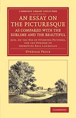 An Essay on the Picturesque, as Compared with the Sublime and the Beautiful