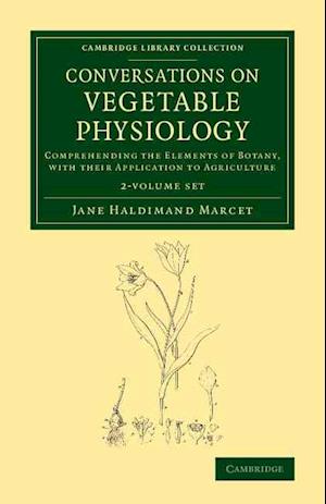 Conversations on Vegetable Physiology 2 Volume Set