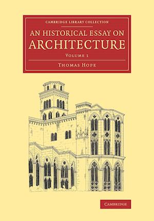 An Historical Essay on Architecture: Volume 1