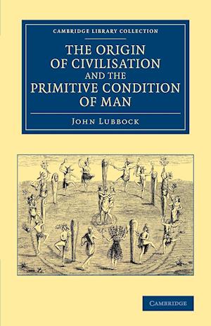 The Origin of Civilisation and the Primitive Condition of Man