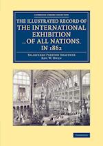 The Illustrated Record of the International Exhibition ... of All Nations, in 1862