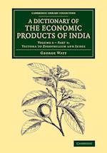 A Dictionary of the Economic Products of India: Volume 6, Tectona to Zygophillum and Index, Part 4