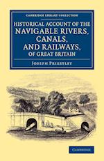 Historical Account of the Navigable Rivers, Canals, and Railways, of Great Britain
