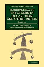 Practical Essay on the Strength of Cast Iron and Other Metals