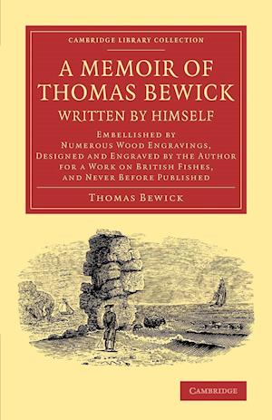 A Memoir of Thomas Bewick Written by Himself